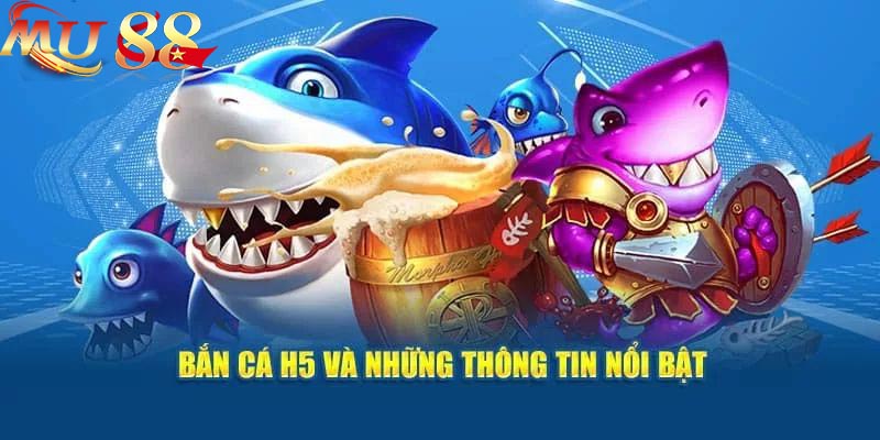 Ưu điểm nổi bật của bắn cá H5