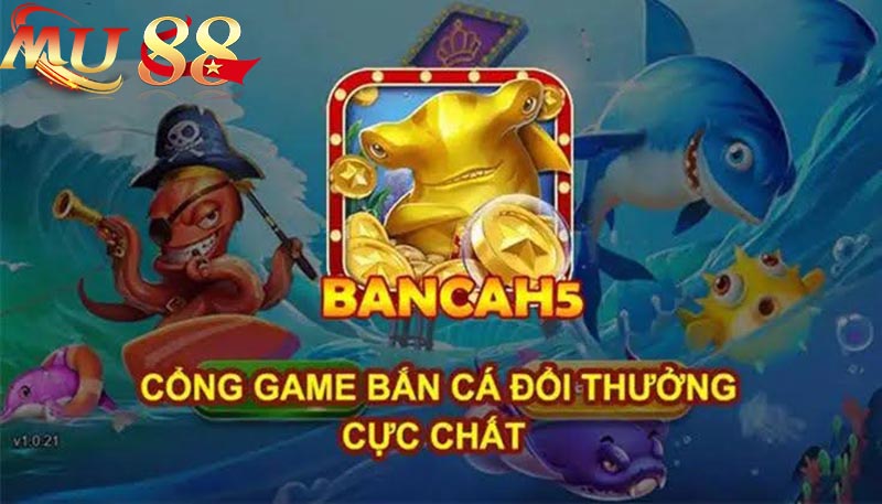 Tìm hiểu về Bắn Cá H5